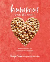 Hummus tam, gdzie serce: pyszne wegańskie przepisy na pożywne i smaczne dipy - Hummus Where the Heart Is: Moreish Vegan Recipes for Nutritious and Tasty Dips