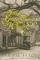 Smażone zielone pomidory w Whistle Stop Cafe - Fried Green Tomatoes At The Whistle Stop Cafe