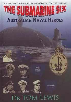 Submarine Six - australijscy bohaterowie marynarki wojennej - Submarine Six - Australian Naval Heroes