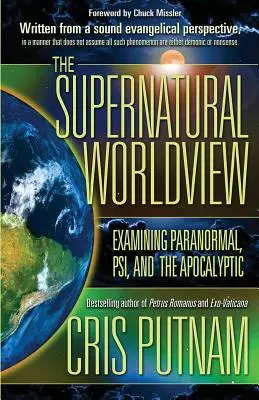 Nadprzyrodzony światopogląd: Badanie zjawisk paranormalnych, psi i apokaliptycznych - The Supernatural Worldview: Examining Paranormal, Psi, and the Apocalyptic