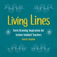 Living Lines: Inspiracja do rysowania form dla nauczycieli Steiner-Waldorf - Living Lines: Form Drawing Inspiration for Steiner-Waldorf Teachers