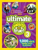 National Geographic Kids Ultimate Dziwne, ale prawdziwe 3: 1000 dzikich i zwariowanych faktów i zdjęć! - National Geographic Kids Ultimate Weird But True 3: 1,000 Wild and Wacky Facts and Photos!