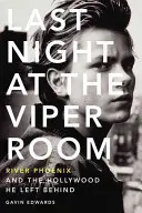 Ostatnia noc w Viper Room: River Phoenix i Hollywood, które zostawił za sobą - Last Night at the Viper Room: River Phoenix and the Hollywood He Left Behind