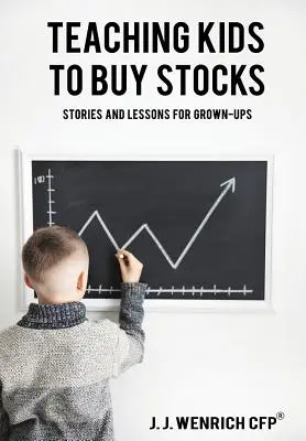 Nauczanie dzieci kupowania akcji: Historie i lekcje dla dorosłych - Teaching Kids to Buy Stocks: Stories and Lessons for Grown-Ups