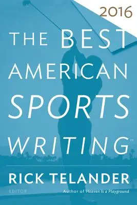 Najlepsze amerykańskie teksty sportowe 2016 - The Best American Sports Writing 2016