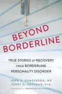 Beyond Borderline: Prawdziwe historie wyzdrowienia z zaburzenia osobowości typu borderline - Beyond Borderline: True Stories of Recovery from Borderline Personality Disorder