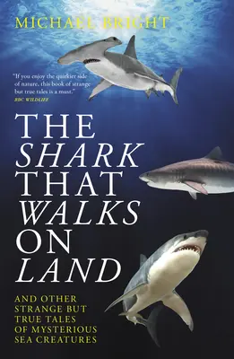 Rekin, który chodzi po lądzie: ... i inne dziwne, ale prawdziwe opowieści o tajemniczych stworzeniach morskich - The Shark That Walks on Land: ... and Other Strange But True Tales of Mysterious Sea Creatures