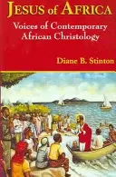 Jezus z Afryki: Głosy współczesnej chrystologii afrykańskiej - Jesus of Africa: Voices of Contemporary African Christology