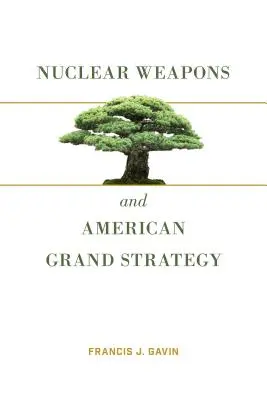 Broń nuklearna i amerykańska wielka strategia - Nuclear Weapons and American Grand Strategy