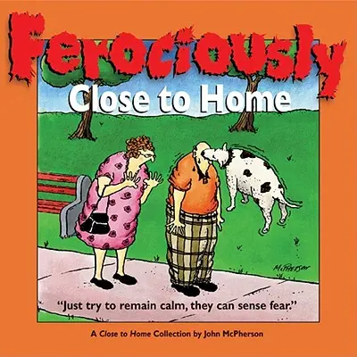 Ferociously Close to Home: Kolekcja blisko domu - Ferociously Close to Home: A Close to Home Collection