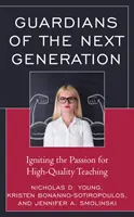 Opiekunowie następnego pokolenia: Rozpalanie pasji do wysokiej jakości nauczania - Guardians of the Next Generation: Igniting the Passion for High-Quality Teaching