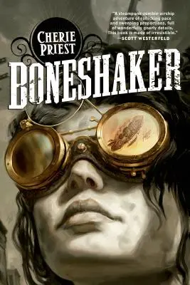 Boneshaker: Powieść ze stulecia zegara - Boneshaker: A Novel of the Clockwork Century