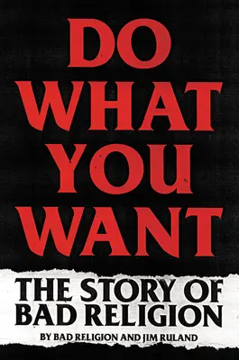 Rób co chcesz: historia złej religii - Do What You Want: The Story of Bad Religion