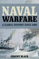 Działania wojenne na morzu: Historia globalna od 1860 r. - Naval Warfare: A Global History since 1860