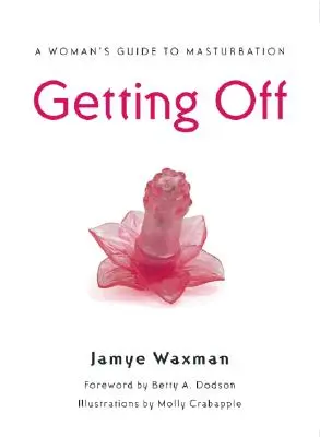 Getting Off: Kobiecy przewodnik po masturbacji - Getting Off: A Woman's Guide to Masturbation