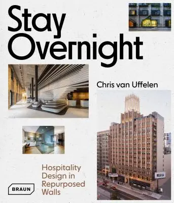 Zostań na noc: hotelarstwo w przestrzeniach o zmienionym przeznaczeniu - Stay Overnight: Hospitality Design in Repurposed Spaces