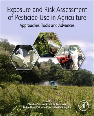 Ocena narażenia i ryzyka związanego ze stosowaniem pestycydów w rolnictwie: Podejścia, narzędzia i postępy - Exposure and Risk Assessment of Pesticide Use in Agriculture: Approaches, Tools and Advances