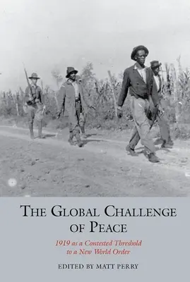 Globalne wyzwanie pokoju: rok 1919 jako sporny próg do nowego porządku świata - The Global Challenge of Peace: 1919 as a Contested Threshold to a New World Order