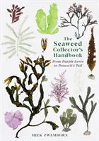 Podręcznik kolekcjonera wodorostów - od purpurowej lawendy po pawi ogon - Seaweed Collector's Handbook - From Purple Laver to Peacock's Tail