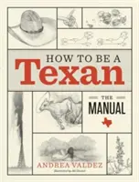 Jak być Teksańczykiem: Podręcznik - How to Be a Texan: The Manual