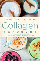 Podręcznik kolagenu, 5: Przepisy na naturalne życie - Collagen Handbook, 5: Recipes for Natural Living