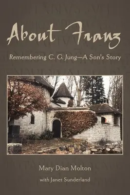 O Franzu: Wspominając C. G. Junga - Historia syna - About Franz: Remembering C. G. Jung-A Son's Story