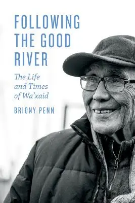 Podążając za dobrą rzeką: Życie i czasy Wa'xaida - Following the Good River: The Life and Times of Wa'xaid