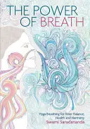 The Power of Breath: Sztuka dobrego oddychania dla harmonii, szczęścia i zdrowia - The Power of Breath: The Art of Breathing Well for Harmony, Happiness and Health