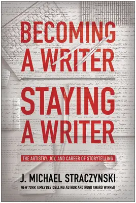 Zostać pisarzem, pozostać pisarzem: Artyzm, radość i kariera opowiadania historii - Becoming a Writer, Staying a Writer: The Artistry, Joy, and Career of Storytelling