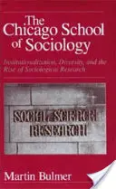 Chicagowska szkoła socjologii: Instytucjonalizacja, różnorodność i rozwój badań socjologicznych - The Chicago School of Sociology: Institutionalization, Diversity, and the Rise of Sociological Research