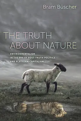 Prawda o naturze: Ekologia w dobie polityki postprawdy i kapitalizmu platformowego - The Truth about Nature: Environmentalism in the Era of Post-Truth Politics and Platform Capitalism