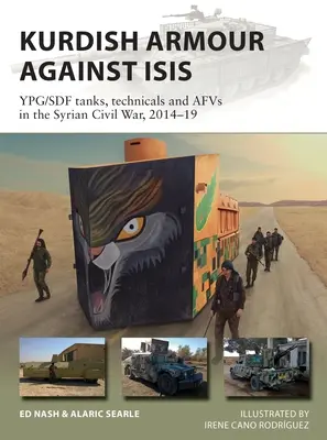 Kurdyjski pancerz przeciwko isis: czołgi Ypg/Sdf, technika i afv w syryjskiej wojnie domowej, 2014-19 - Kurdish Armour Against Isis: Ypg/Sdf Tanks, Technicals and Afvs in the Syrian Civil War, 2014-19