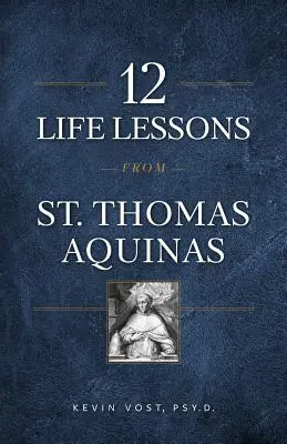 12 lekcji życia od świętego Tomasza z Akwinu - 12 Life Lessons from St. Thomas Aquinas