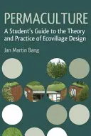 Permakultura: Przewodnik dla studentów po teorii i praktyce projektowania ekowiosek - Permaculture: A Student's Guide to the Theory and Practice of Ecovillage Design