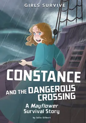Constance i niebezpieczna przeprawa: Historia przetrwania Mayflower - Constance and the Dangerous Crossing: A Mayflower Survival Story