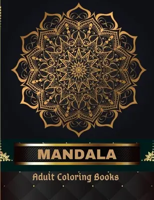Kolorowanki dla dorosłych Mandala 100 stron: Kolorowanka dla dorosłych Sztuka mandali: Stres, łagodzące wzory mandali dla dorosłych relaksacja - Mandala Adult Coloring Books 100 Pages: Adult Coloring Book The Art of Mandala: Stress, Relieving Mandala Designs for Adults Relaxation