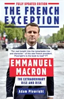 Francuski wyjątek: Emmanuel Macron - niezwykły wzrost i ryzyko - The French Exception: Emmanuel Macron - The Extraordinary Rise and Risk