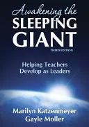 Przebudzenie śpiącego olbrzyma: pomoc nauczycielom w rozwijaniu się jako liderzy - Awakening the Sleeping Giant: Helping Teachers Develop as Leaders