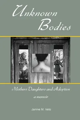 Nieznane ciała: Matki, córki i adopcja - Unknown Bodies: Mothers Daughters and Adoption