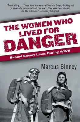 Kobiety, które żyły dla niebezpieczeństwa: za liniami wroga podczas II wojny światowej - The Women Who Lived for Danger: Behind Enemy Lines During WWII