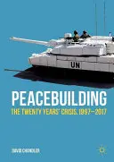 Budowanie pokoju: Dwudziestoletni kryzys, 1997-2017 - Peacebuilding: The Twenty Years' Crisis, 1997-2017