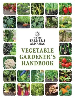 Podręcznik ogrodnika warzywnego The Old Farmer's Almanac - The Old Farmer's Almanac Vegetable Gardener's Handbook