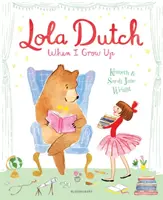 Lola Dutch: Kiedy dorosnę - Lola Dutch: When I Grow Up
