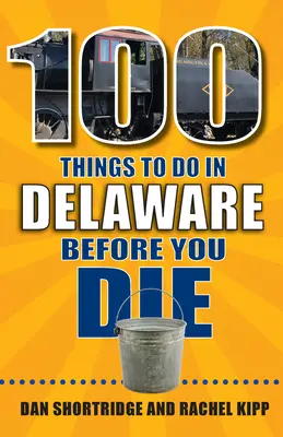 100 rzeczy do zrobienia w Delaware przed śmiercią - 100 Things to Do in Delaware Before You Die