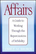 Sprawy: Przewodnik po pracy nad konsekwencjami niewierności - Affairs: A Guide to Working Through the Repercussions of Infidelity