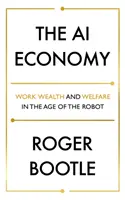 Gospodarka AI: Praca, bogactwo i dobrobyt w erze robotów - The AI Economy: Work, Wealth and Welfare in the Age of the Robot