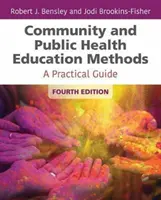 Community and Public Health Education Methods: Praktyczny przewodnik - Community and Public Health Education Methods: A Practical Guide