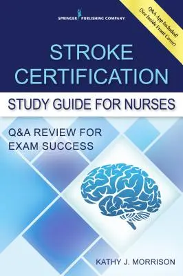 Przewodnik do nauki certyfikacji udaru mózgu dla pielęgniarek: Q&A Review for Exam Success (książka + darmowa aplikacja) - Stroke Certification Study Guide for Nurses: Q&A Review for Exam Success (Book + Free App)