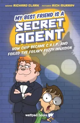 Mój najlepszy przyjaciel jest tajnym agentem: Jak Chip został C.H.I.P. i udaremnił inwazję Freaky Fuzzy - My Best Friend Is a Secret Agent: How Chip Became C.H.I.P. and Foiled the Freaky Fuzzy Invasion