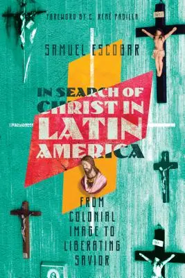 W poszukiwaniu Chrystusa w Ameryce Łacińskiej: Od kolonialnego wizerunku do wyzwalającego Zbawiciela - In Search of Christ in Latin America: From Colonial Image to Liberating Savior